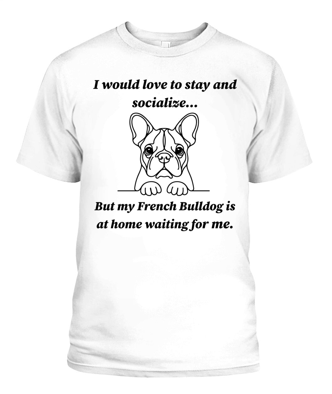 Unisex "Anti-Social" French Bulldog Shirt - A must for French Bulldog lovers!