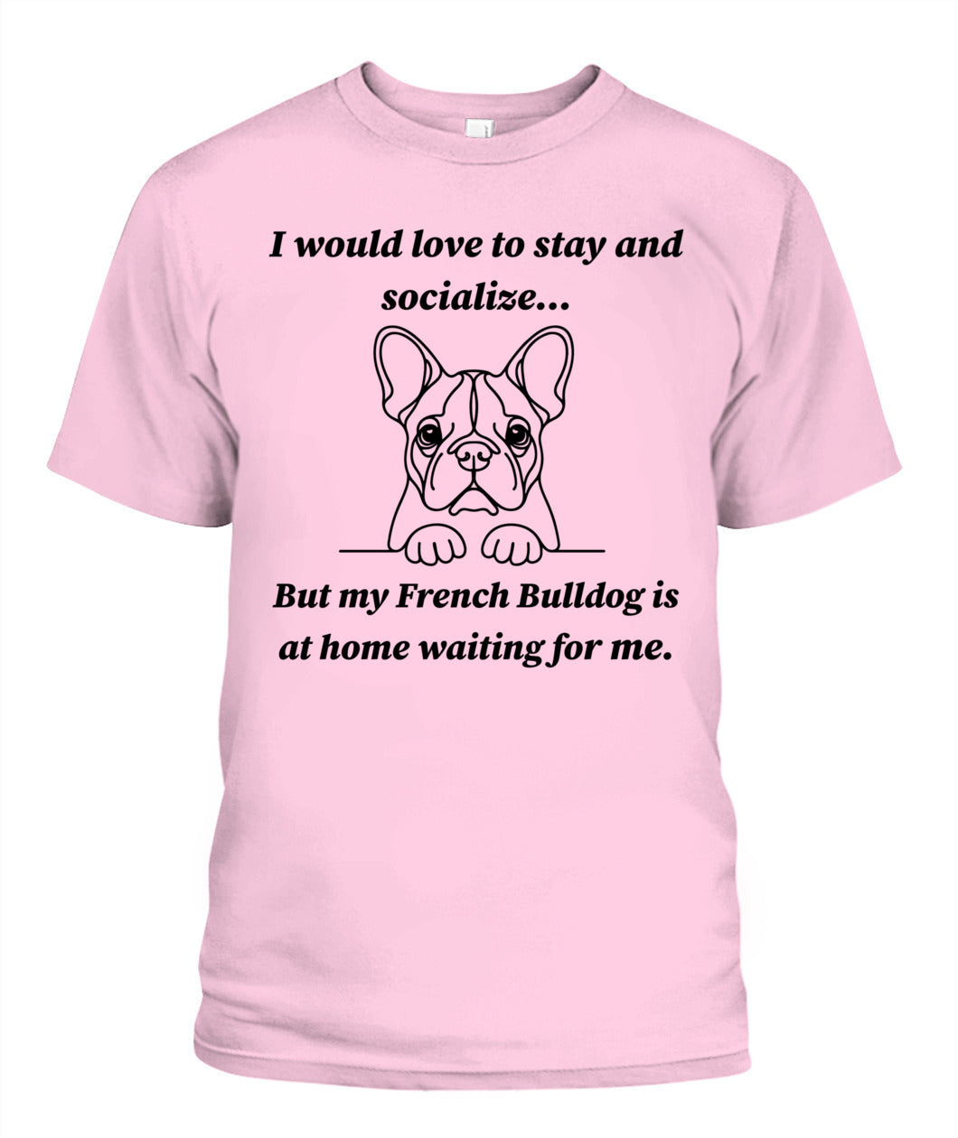 Unisex "Anti-Social" French Bulldog Shirt - A must for French Bulldog lovers!